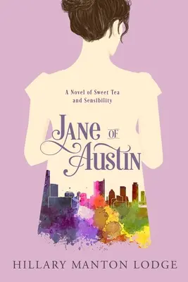 Jane de Austin: Una novela de té dulce y sensibilidad - Jane of Austin: A Novel of Sweet Tea and Sensibility