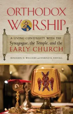 El culto ortodoxo: Una continuidad viva con la Sinagoga, el Templo y la Iglesia primitiva - Orthodox Worship: A Living Continuity with the Synagogue, the Temple, and the Early Church