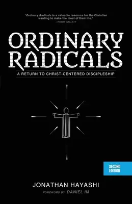 Ordinary Radicals (SECOND EDITION): Un retorno al discipulado centrado en Cristo - Ordinary Radicals (SECOND EDITION): A Return to Christ-Centered Discipleship