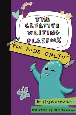 El libro de jugadas de la escritura creativa: Sólo para niños - The Creative Writing Playbook: For Kids Only!