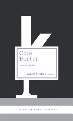 Cole Porter: Selected Lyrics - (American Poets Project #21)