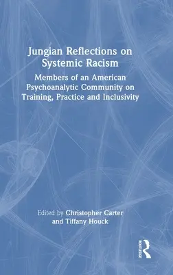 Reflexiones junguianas sobre el racismo sistémico: Miembros de una comunidad psicoanalítica estadounidense sobre formación, práctica e inclusión - Jungian Reflections on Systemic Racism: Members of an American Psychoanalytic Community on Training, Practice and Inclusivity