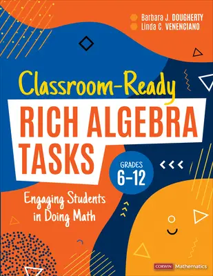 Tareas de álgebra enriquecida listas para el aula, 6.º a 12.º grado: Involucrando a los Estudiantes en las Matemáticas - Classroom-Ready Rich Algebra Tasks, Grades 6-12: Engaging Students in Doing Math