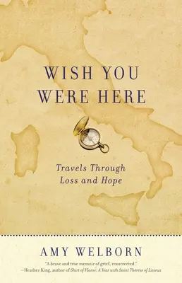 Wish You Were Here: Viajes a través de la pérdida y la esperanza - Wish You Were Here: Travels Through Loss and Hope