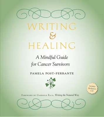 Escribir y curar: Una guía consciente para supervivientes de cáncer [Con CD (Audio)] - Writing & Healing: A Mindful Guide for Cancer Survivors [With CD (Audio)]