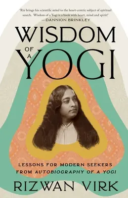 Sabiduría de un yogui: Lecciones de la Autobiografía de un yogui para buscadores modernos - Wisdom of a Yogi: Lessons for Modern Seekers from Autobiography of a Yogi