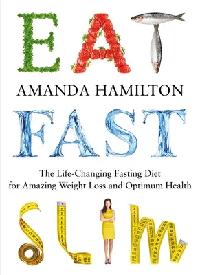 Comer, Ayunar, Adelgazar: La Dieta del Ayuno Intermitente que Cambia la Vida para una Pérdida de Peso Asombrosa y una Salud Óptima - Eat, Fast, Slim: The Life-Changing Intermittent Fasting Diet for Amazing Weight Loss and Optimum Health