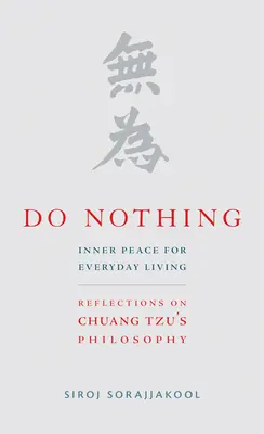 No hagas nada: Paz interior para la vida cotidiana: Reflexiones sobre la filosofía de Chuang Tzu - Do Nothing: Inner Peace for Everyday Living: Reflections on Chuang Tzu's Philosophy