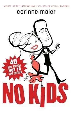 Sin hijos: 40 buenas razones para no tener hijos - No Kids: 40 Good Reasons Not to Have Children