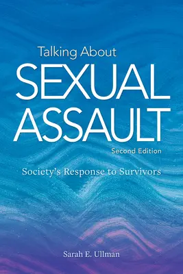 Hablar de agresión sexual: La respuesta de la sociedad a los supervivientes - Talking about Sexual Assault: Society's Response to Survivors