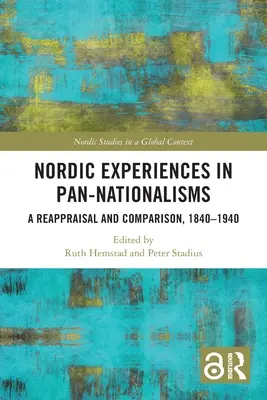 Experiencias nórdicas en los panacionalismos: Una reevaluación y comparación, 1840-1940 - Nordic Experiences in Pan-nationalisms: A Reappraisal and Comparison, 1840-1940