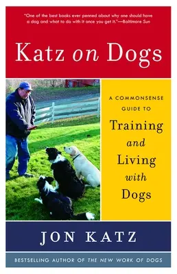 Katz on Dogs: Guía de sentido común para adiestrar y convivir con perros - Katz on Dogs: A Commonsense Guide to Training and Living with Dogs