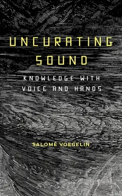 Descurriendo el sonido: Conocer con la voz y las manos - Uncurating Sound: Knowledge with Voice and Hands