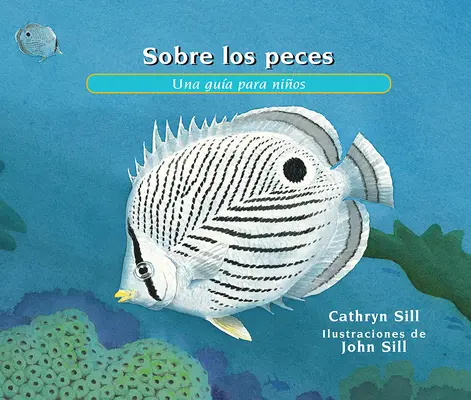 Sobre los Peces: Una Gua Para Nios = About Fish