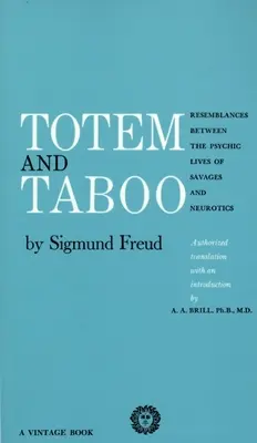Tótem y tabú: semejanzas entre la vida psíquica de salvajes y neuróticos - Totem and Taboo: Resemblances Between the Psychic Lives of Savages and Neurotics