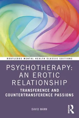 Psicoterapia: Una relación erótica: Pasiones transferenciales y contratransferenciales - Psychotherapy: An Erotic Relationship: Transference and Countertransference Passions