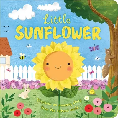 Cuentos de la naturaleza: El pequeño girasol: Libro de cartón acolchado - Nature Stories: Little Sunflower: Padded Board Book