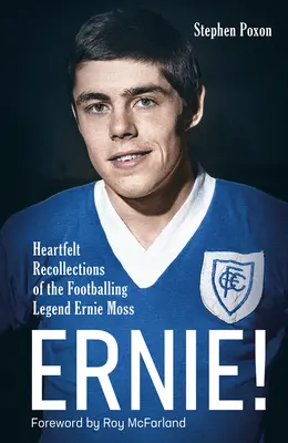 ¡Ernie! Recuerdos sinceros de la leyenda del fútbol Ernie Moss - Ernie!: Heartfelt Recollections of the Footballing Legend Ernie Moss