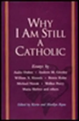 Por qué sigo siendo católico - Why I Am Still a Catholic