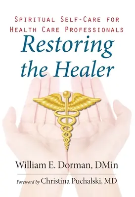 Restaurar al sanador: Autocuidado espiritual para profesionales de la salud - Restoring the Healer: Spiritual Self-Care for Health Care Professionals