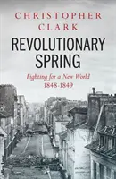 Primavera revolucionaria - La lucha por un nuevo mundo 1848-1849 - Revolutionary Spring - Fighting for a New World 1848-1849