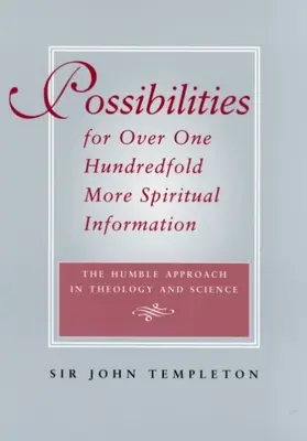 Posibilidades de Más de Cien Veces Más Información Espiritual - El Enfoque Humilde en Teología y Ciencia - Possibilities for Over One Hundredfold More Spiritual Information - The Humble Approach in Theology and Science