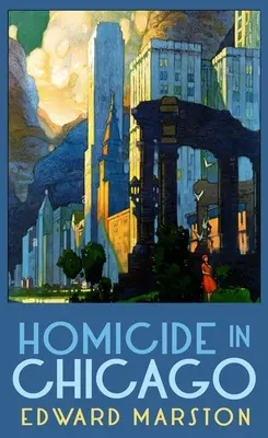 Homicidio en Chicago: De la autora superventas de la serie de detectives ferroviarios - Homicide in Chicago: From the Bestselling Author of the Railway Detective Series