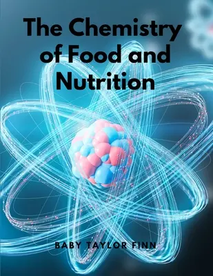 La química de la alimentación y la nutrición - The Chemistry of Food and Nutrition