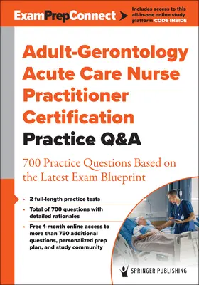 Adult-Gerontology Acute Care Nurse Practitioner Certification Practice Q&A: 700 preguntas de práctica basadas en el último modelo de examen - Adult-Gerontology Acute Care Nurse Practitioner Certification Practice Q&A: 700 Practice Questions Based on the Latest Exam Blueprint