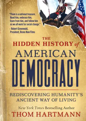 La historia oculta de la democracia americana: Redescubrir la antigua forma de vida de la humanidad - The Hidden History of American Democracy: Rediscovering Humanity's Ancient Way of Living