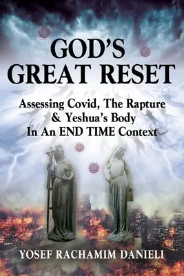 God's Great Reset: Evaluando Covid, el Rapto y el Cuerpo de Yeshua en un Contexto del TIEMPO DEL FIN - God's Great Reset: Assessing Covid, the Rapture & Yeshua's Body in an END TIME Context