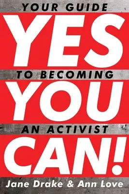 Sí se puede: Tu guía para convertirte en activista - Yes You Can!: Your Guide to Becoming an Activist