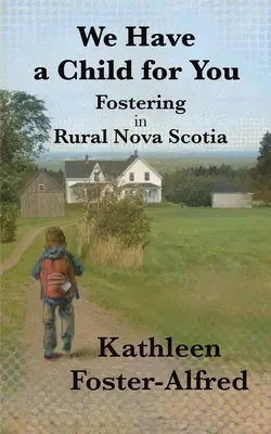 Tenemos un niño para ti: La acogida en la Nueva Escocia rural - We Have a Child for You: Fostering in rural Nova Scotia