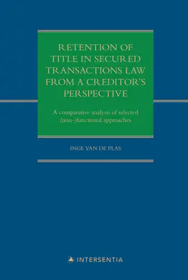 Retention of Title in Secured Transactions Law from a Creditor's Perspective: Un análisis comparativo de determinados enfoques (no) funcionales - Retention of Title in Secured Transactions Law from a Creditor's Perspective: A Comparative Analysis of Selected (Non-)Functional Approaches