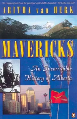 Mavericks - Una historia incorregible de Alberta - Mavericks - An Incorrigible History Of Alberta