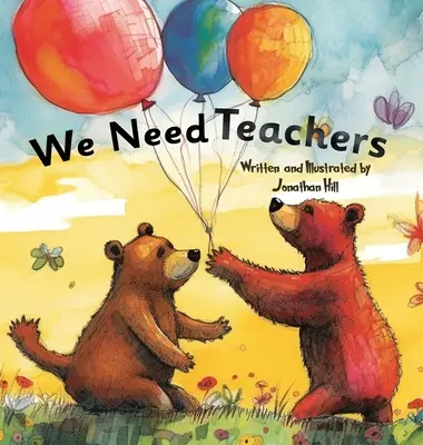 We Need Teachers: Regalos en agradecimiento a los profesores ¡Celebre a su tutor, entrenador o mentor con este sentido libro ilustrado! - We Need Teachers: Teachers Appreciation Gifts Celebrate Your Tutor, Coach, Mentor with this Heartfelt Picture Book!