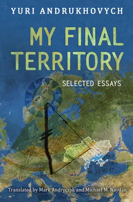 Mi Territorio Final: Ensayos selectos - My Final Territory: Selected Essays