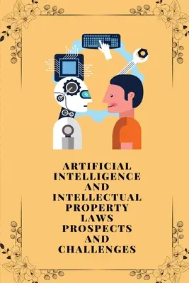 Inteligencia artificial y legislación sobre propiedad intelectual: perspectivas y retos - Artificial intelligence and intellectual property laws prospects and challenges