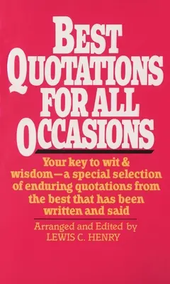 Las mejores citas para todas las ocasiones: Su clave para el ingenio y la sabiduría-Una selección especial de citas perdurables de lo mejor que se ha escrito y dicho - Best Quotations for All Occasions: Your Key to Wit & Wisdom-A Special Selection of Enduring Quotations from the Best That Has Been Written and Said