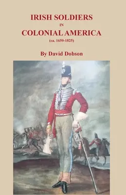 Soldados irlandeses en la América colonial (ca. 16560-1825) - Irish Soldiers in Colonial America (ca. 16560-1825)