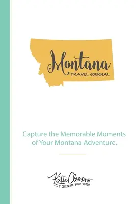 Diario de viaje de Montana: Captura los momentos memorables de tu aventura en Montana. - Montana Travel Journal: Capture the Memorable Moments of Your Montana Adventure.