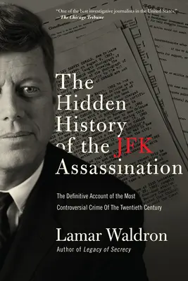 La historia oculta del asesinato de JFK: El relato definitivo del crimen más controvertido del siglo XX - The Hidden History of the JFK Assassination: The Definitive Account of the Most Controversial Crime of the Twentieth Century