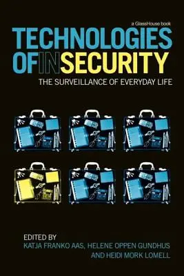 Tecnologías de la inseguridad: La vigilancia de la vida cotidiana - Technologies of Insecurity: The Surveillance of Everyday Life