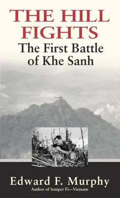 La Colina Lucha: La primera batalla de Khe Sanh - The Hill Fights: The First Battle of Khe Sanh