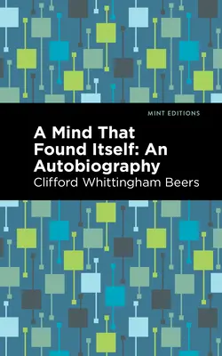 Una mente que se encontró a sí misma: Una autobiografía - A Mind That Found Itself: An Autobiography