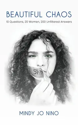 Hermoso caos: 10 preguntas, 20 mujeres, 200 respuestas sin filtro - Beautiful Chaos: 10 Questions, 20 Women, 200 Unfiltered Answers