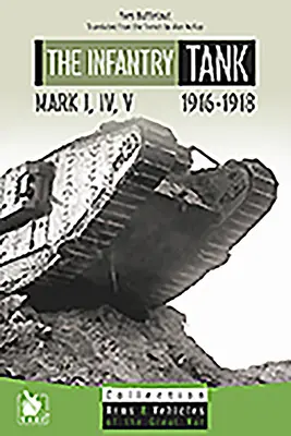 Tanques de infantería M I, IV, V: 1916-1918 - The Infantry Tank M I, IV, V: 1916-1918