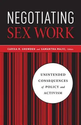Negociación del trabajo sexual: Consecuencias imprevistas de la política y el activismo - Negotiating Sex Work: Unintended Consequences of Policy and Activism