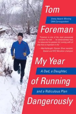 Mi año corriendo peligrosamente: un padre, una hija y un plan ridículo - My Year of Running Dangerously - A Dad, a Daughter, and a Ridiculous Plan