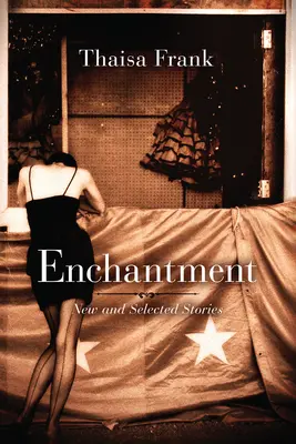 Encanto: Cuentos nuevos y escogidos - Enchantment: New and Selected Stories